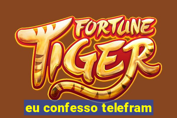 eu confesso telefram